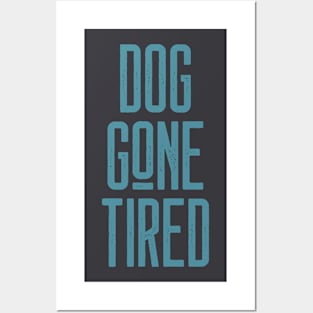 DOG GONE TIRED Posters and Art